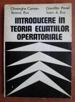 Gheorghe Coman - Introducere in teoria ecuatiilor operatoriale