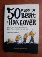 Cara Frost Sharratt - 50 ways to beat a hangover