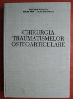 Gheorghe Niculescu - Chirurgia traumatismelor osteoarticulare