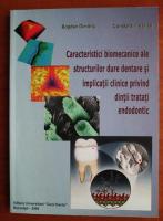 Bogdan Dimitriu - Caracteristici biomecanice ale structurilor dure dentare si implicatii clinice privind dintii tratati endodontic