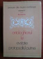 Antologhionul lui Evstatie Protopsaltul Putnei - Izvoare ale muzicii romanesti (volumul 5)