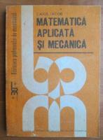 Anticariat: Caius Iacob - Matematica aplicata si mecanica