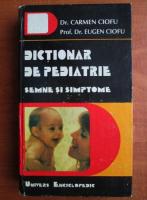 Carmen Ciofu - Dictionar de pediatrie. Semne si simptome