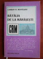 Cassian R. Munteanu - Batalia de la Marasesti (proza, versuri, articole)