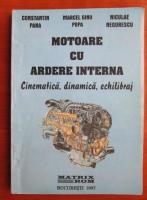 Constantin Pana - Motoare cu ardere interna. Cinematica, dinamica, echilibru