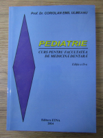Anticariat: Coriolan Emil Ulmeanu - Pediatrie. Curs pentru facultatea de medicina dentara