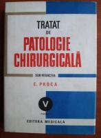 Eugen Proca - Tratat de patologie chirurgicala (volumul 5, partea I)