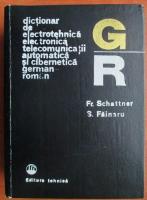 Anticariat: Fr. Schattner - Dictionar de electrotehnica, electronica, telecomunicatii, automatica si cibernetica german-roman
