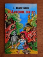 Frank L. Baum - Vrajitorul din Oz