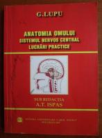 G. Lupu - Anatomia omului. Sistemul nervos central. Lucrari practice