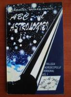 Gabriel Mihailovici - ABC-ul astrologiei (volumul 1)