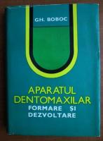 Gh. Boboc - Aparatul dentomaxilar. Formare si dezvoltare