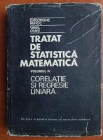 Gheorghe Mihoc - Tratat de statistica matematica (volumul 4: Corelatie si regresie liniara)