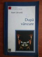 Ioan Lacusta - Dupa vanzare