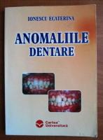 Ionescu Ecaterina - Anomaliile dentare