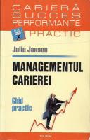 Julie Jansen - Managementul carierei. Ghid practic