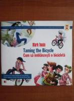 Anticariat: Mark Twain - Taming the bicycle / Cum sa imblanzesti o bicicleta
