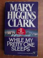 Mary Higgins Clark - While my pretty one sleeps