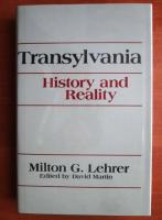Milton G. Lehrer - Transylvania. History and reality