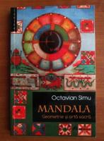 Octavian Simu - Mandala. Geometrie si arta sacra
