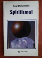 Anticariat: Paul Stefanescu - Spiritismul