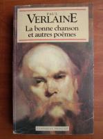 Paul Verlaine - La bonne chanson et autres poemes