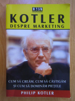 Philip Kotler - Despre marketing