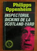 Anticariat: Philipps Oppenheim - Inspectorul Dickins de la Scotland Yard