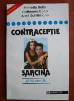 Anticariat: Pierrette Bello - Contraceptie, sarcina. Ghid practic