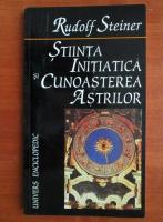 Anticariat: Rudolf Steiner - Stiinta initiatica si cunoasterea astrilor