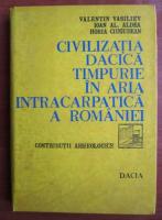 Valentin Vasiliev - Civilizatia dacica timpurie in aria intracarpatica a Romaniei