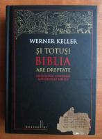 Werner Keller - Si totusi Biblia are dreptate
