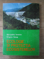 Alexandru Ionescu - Ecologie si protectia ecosistemelor