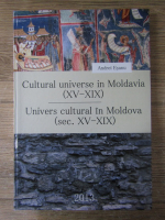 Anticariat: Andrei Esanu - Cultural universe in Moldavia XV-XIX. Univers cultural in Moldova