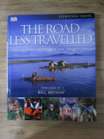 Bill Bryson - The road less travelled. 1000 amazing places off the tourist trail