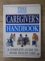 Anticariat: Caregiver's handbook. A complete guide to home health care