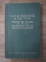 Clica fascista a lui Tito, dusman de moarte al pacii, democratiei si socialismului