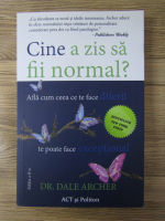 Dale Archer - Cine a zis sa fii normal