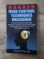 Daniel Smith - Banned mind control techniques unleashed