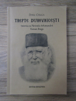 Dinu Cruga - Trepte duhovnicesti. Interviu cu Parintele Arhimandrit Roman Braga