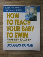 Douglas Doman - How to teach your baby to swim