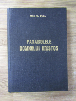 Ellen G. White - Parabolele Domnului Hristos