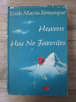 Erich Maria Remarque - Heaven has no favorites