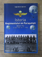 Anticariat: Eugen Dorin Spataru - Istoria Regimentului 64 parasutisti