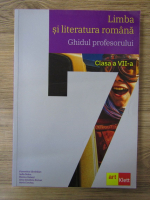 Florentina Samihain - Limba si literatura romana. Ghidul profesorului. Clasa a VII-a