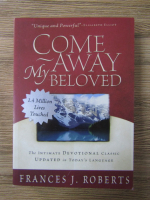 Anticariat: Frances J. Roberts - Come away my beloved