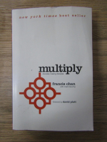 Francis Chan, David Platt - Multiply disciples making disciples