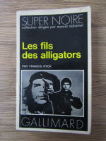 Anticariat: Francis Ryck - Les fils des alligators