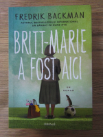 Fredrik Backman - Britt-Marie a fost aici