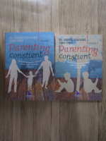 Gabriel Cousens, Leah Lynn - Parenting constient. Ghid holistic pentru cresterea unor copii sanatosi si fericiti (2 volume)